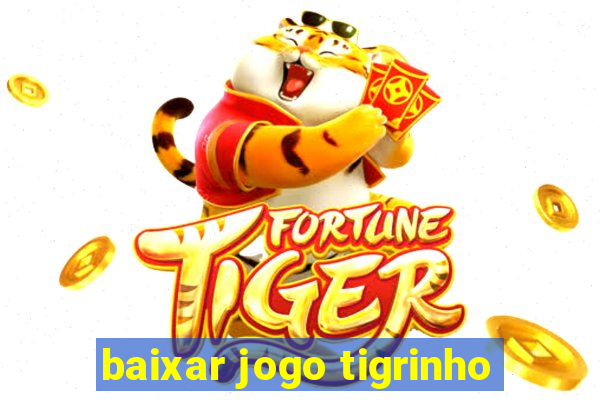 baixar jogo tigrinho