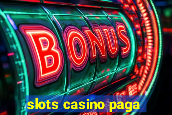 slots casino paga