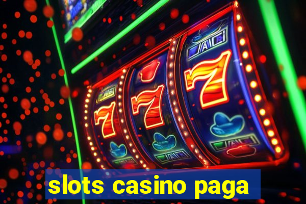 slots casino paga