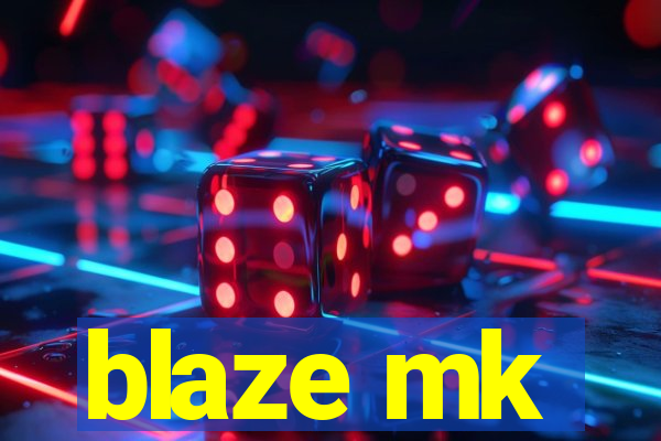 blaze mk