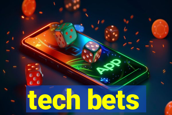 tech bets