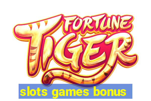 slots games bonus