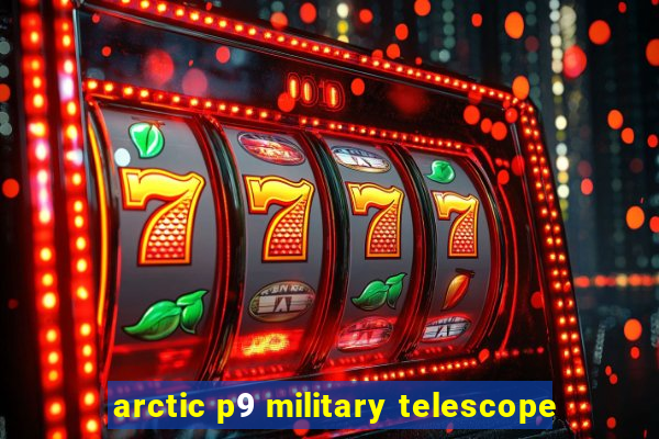 arctic p9 military telescope