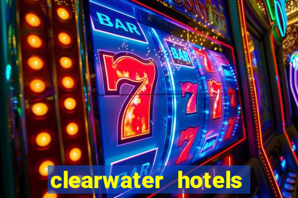 clearwater hotels and casino