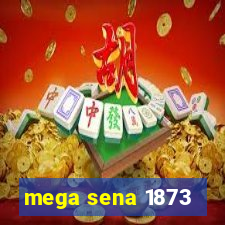 mega sena 1873