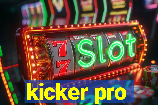 kicker pro