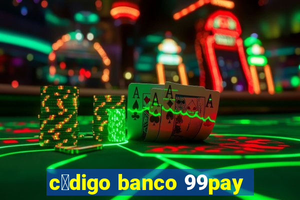 c贸digo banco 99pay