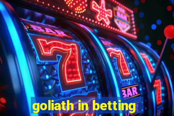 goliath in betting