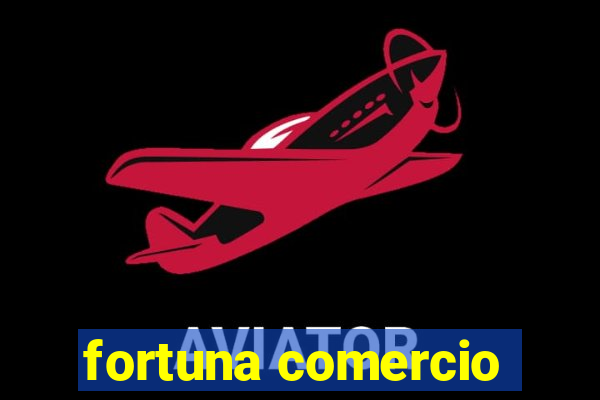 fortuna comercio