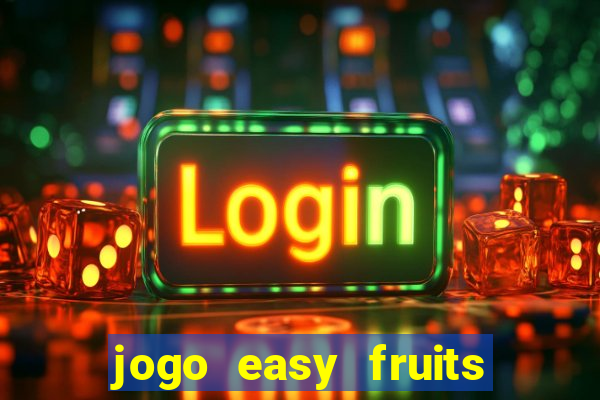 jogo easy fruits paga mesmo