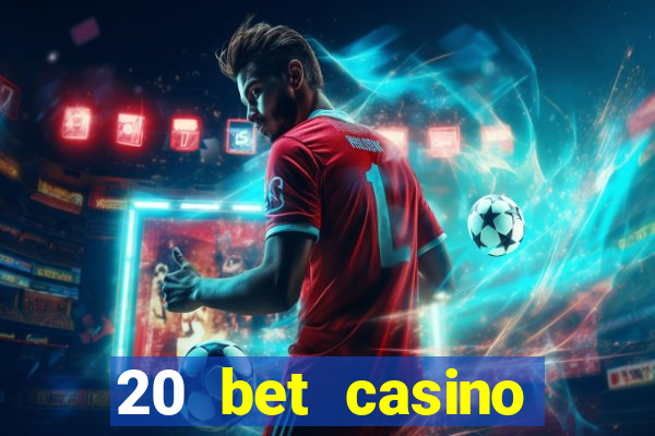 20 bet casino bonus code