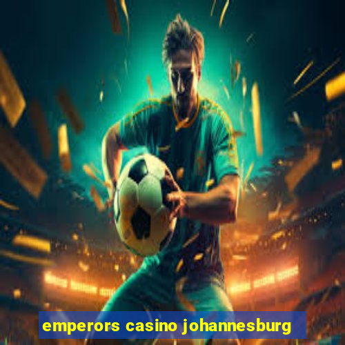 emperors casino johannesburg