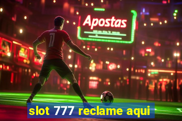 slot 777 reclame aqui