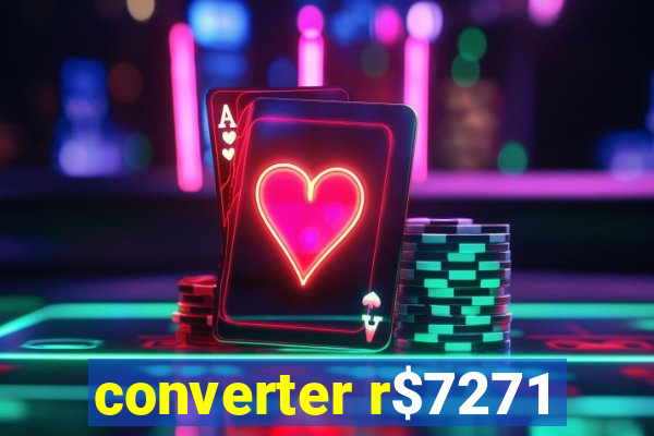 converter r$7271