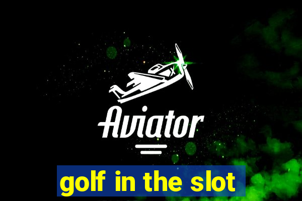 golf in the slot