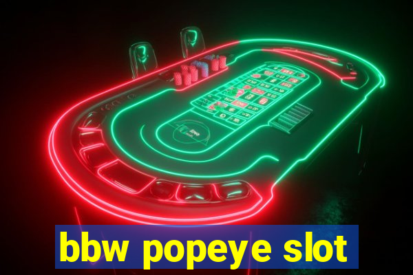 bbw popeye slot