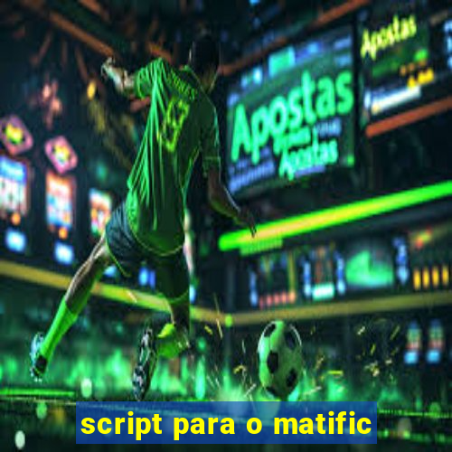 script para o matific