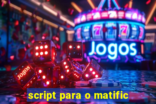 script para o matific