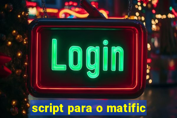 script para o matific