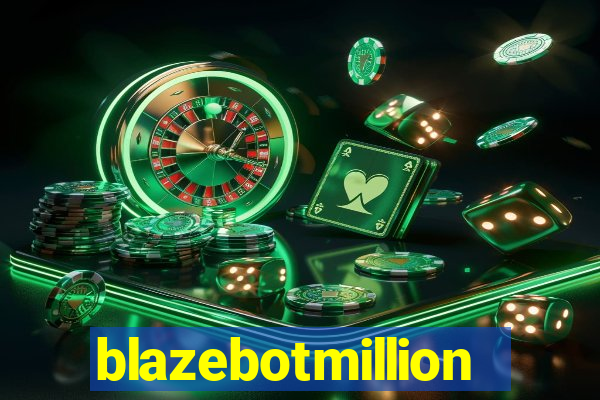 blazebotmillion