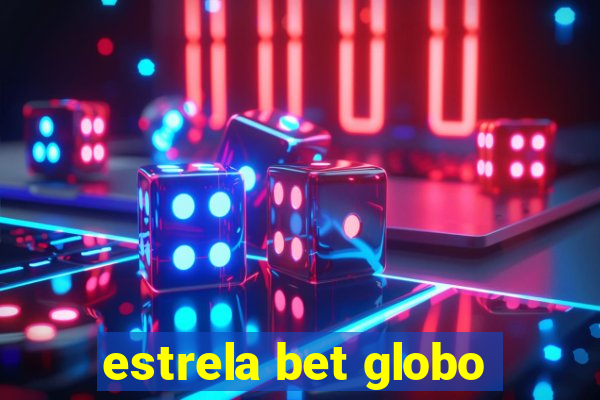 estrela bet globo