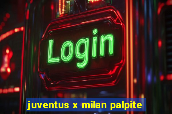 juventus x milan palpite