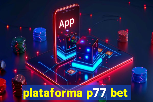 plataforma p77 bet