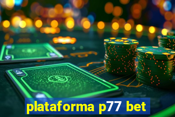 plataforma p77 bet