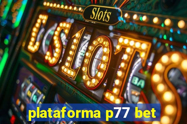 plataforma p77 bet