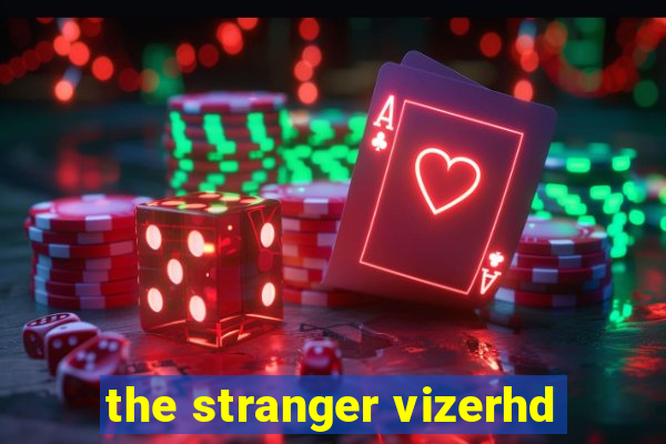 the stranger vizerhd