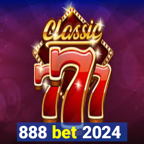 888 bet 2024