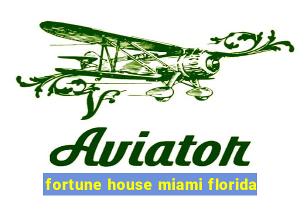 fortune house miami florida