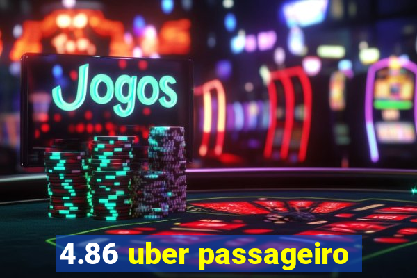 4.86 uber passageiro