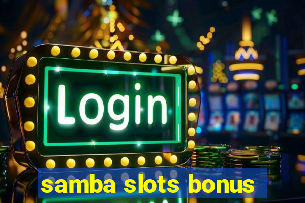 samba slots bonus