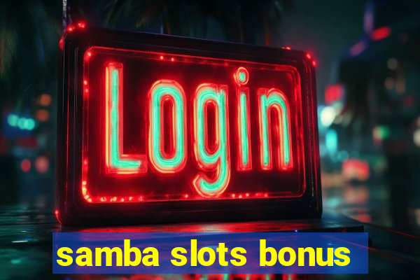 samba slots bonus