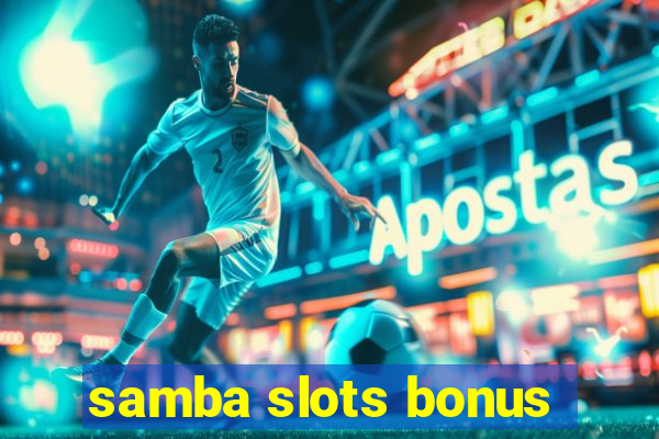 samba slots bonus