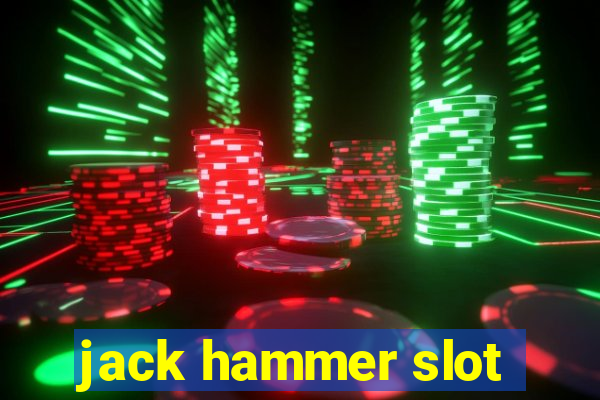 jack hammer slot