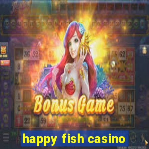 happy fish casino