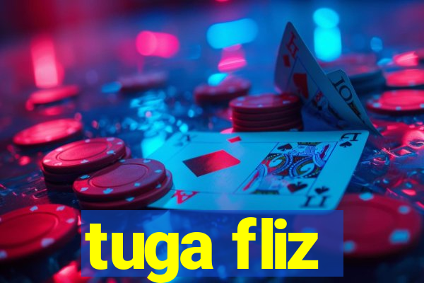 tuga fliz