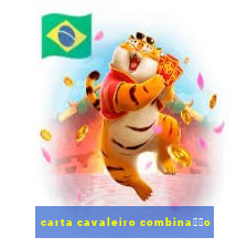 carta cavaleiro combina莽茫o