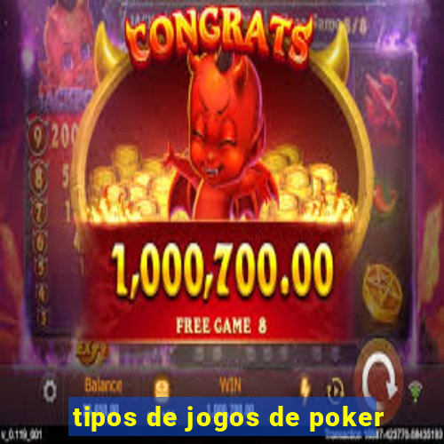 tipos de jogos de poker