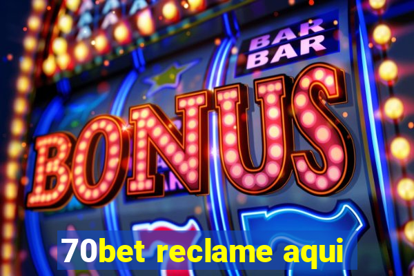 70bet reclame aqui