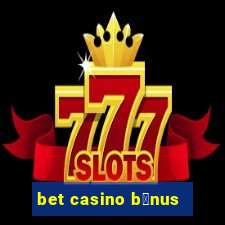 bet casino b么nus