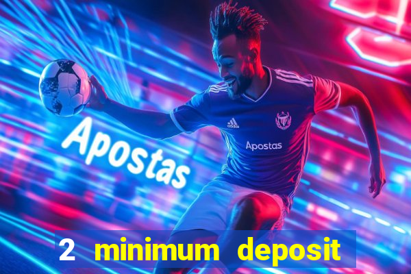 2 minimum deposit casino nz