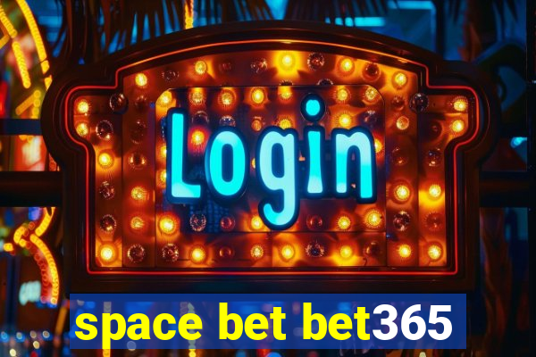 space bet bet365