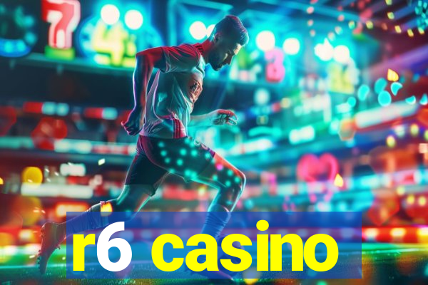 r6 casino