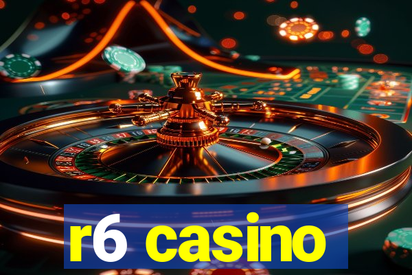 r6 casino