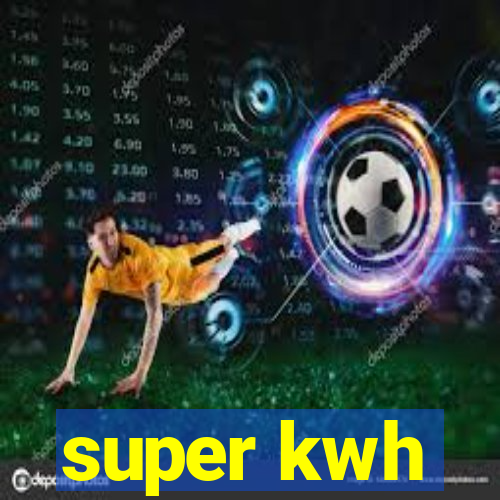 super kwh