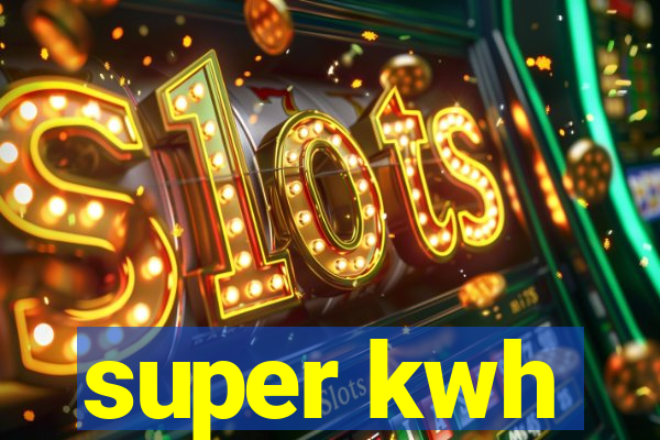 super kwh