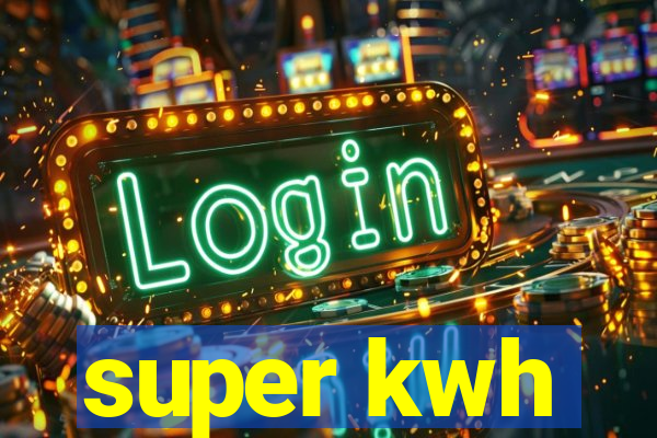 super kwh